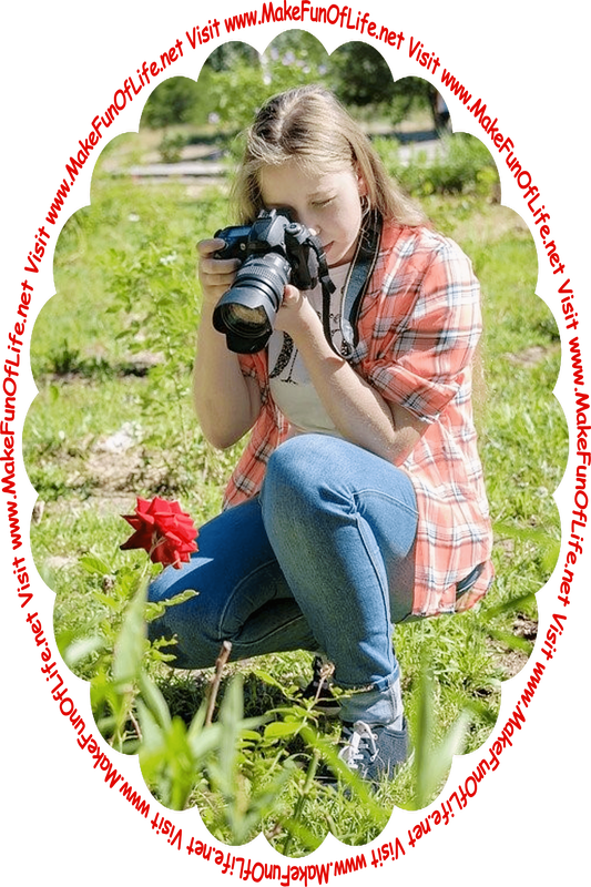 Picture of a young woman photographing a large bright red flower, and the words, ‘Visit www.MakeFunOfLife.net.’
